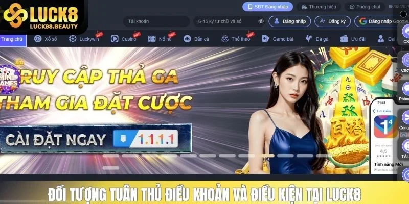 Đối tượng tuân thủ điều khoản và điều kiện tại LUCK8