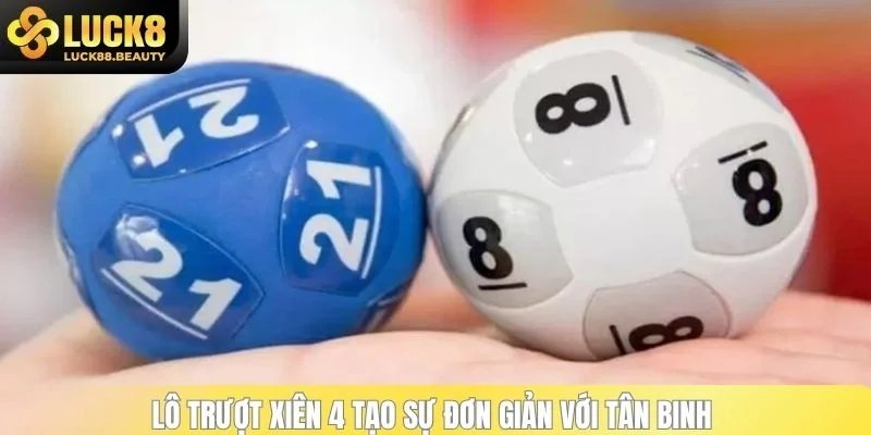 Lô trượt xiên 4 tạo sự đơn giản với tân binh